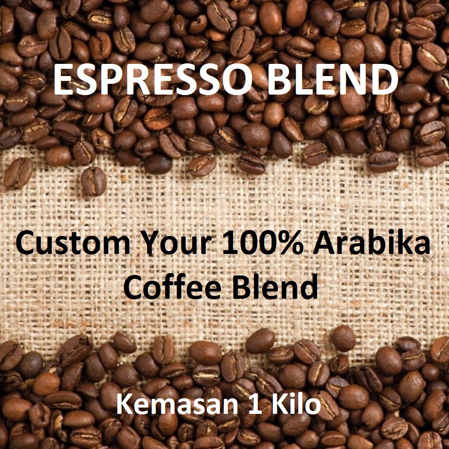 

ESPRESSO Custom Blend Coffee 100% Kopi Arabika 1 KILO 1 KG Mix Campur Buat House Blend Es Kopi Susu