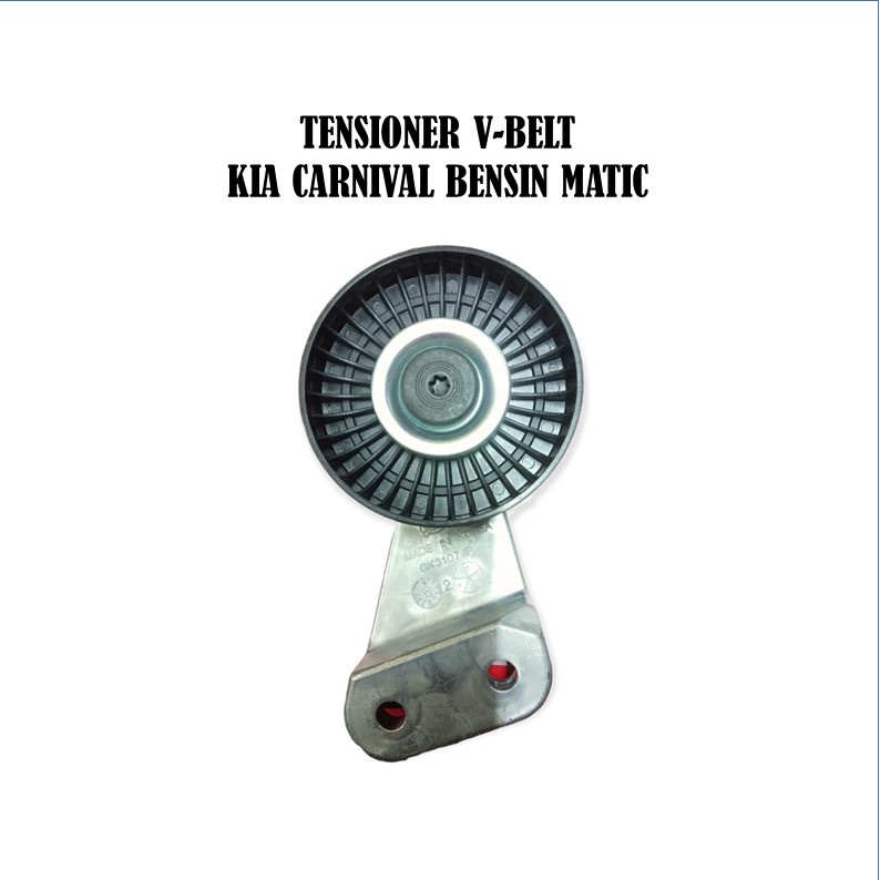 TENSIONER VBELT FAN BELT CARNIVAL BENSIN MATIC TENSIONER VAN BELT KIA CARNIVAL BENSIN MATIC
