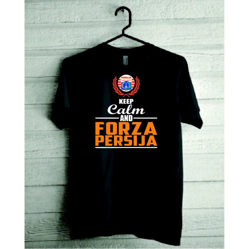 Kaos Tshirt Baju Combed 30S Keep Calm &amp; Forza Persija Grade Ori Murah