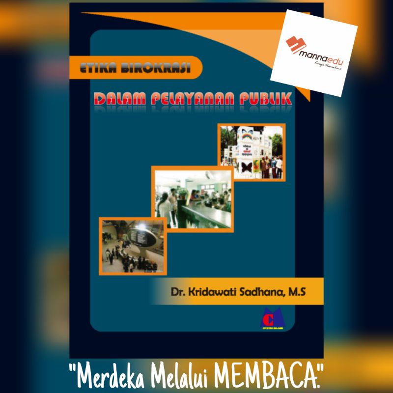 Etika Birokrasi dalam Pelayanan Publik Kridawati Sadhana Etika Politik dan Pemerintahan Ismail Nurdi