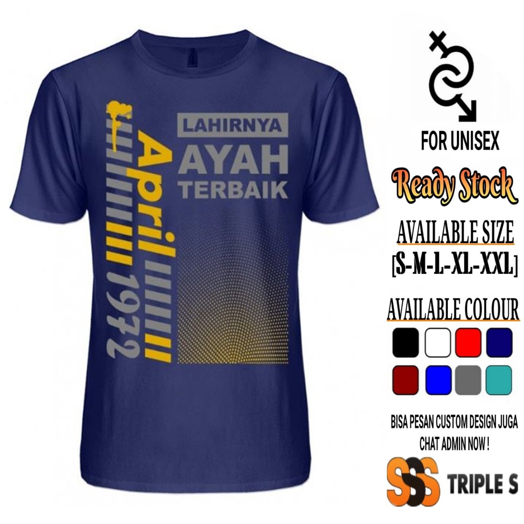 KAOS APRIL 1972 LAHIRNYA AYAH TERBAIK KAOS BULAN KELAHIRAN AYAH APRIL 72