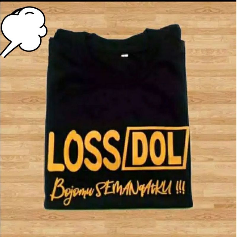 kaos loss doll bojomu semangatku / kaos distro murah