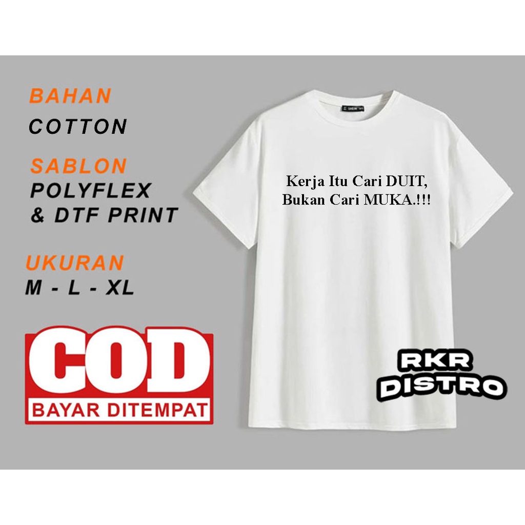 kaos kata kata kerja itu cari duit bukan cari muka/kaos kata kata nyindir/kaos pria murah
