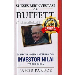 ORIGINAL Sukses Berinvestasi Ala Buffett Warren Buffet Investor Nilai Terbaik Dunia
