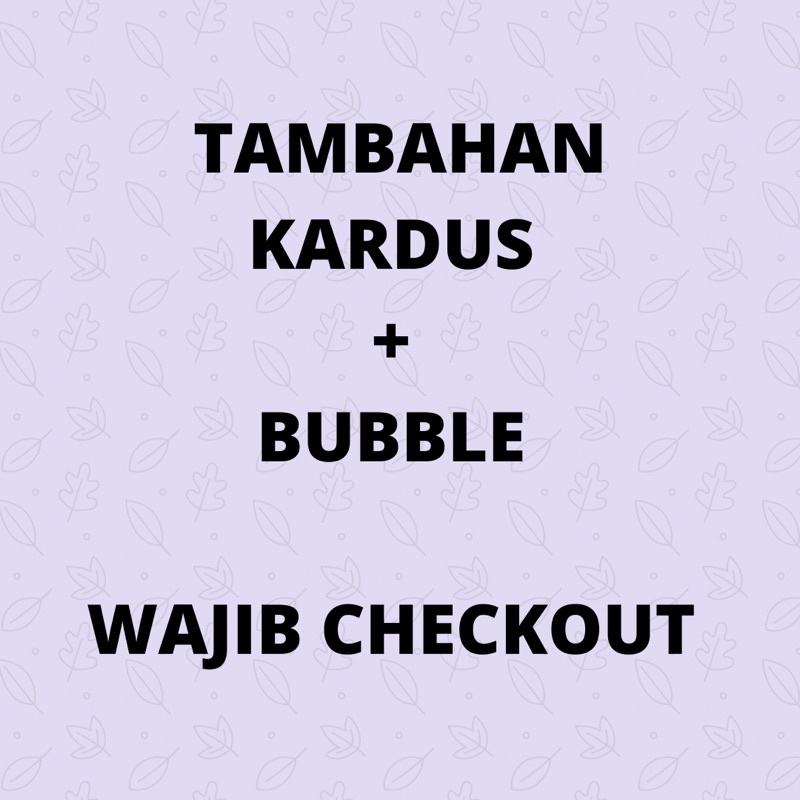 

TAMBAHAN KARDUS DAN BUBBLE