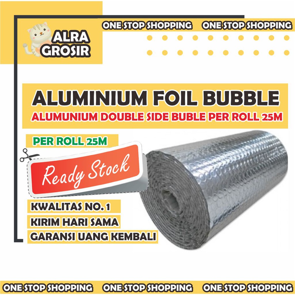 [1 Roll] ALUMINIUM FOIL BUBBLE PEREDAM PANAS ATAP RUMAH ALUMUNIUM DOUBLE SIDE BUBBLE 25M DARI PABRIK