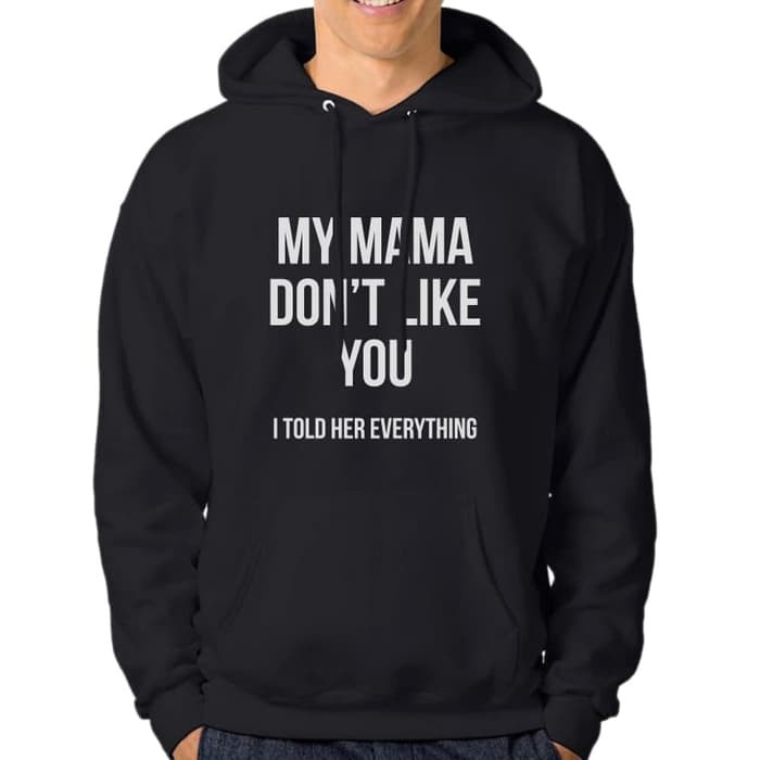 Hoodie Pria My Mama Dont Like You - Hitam