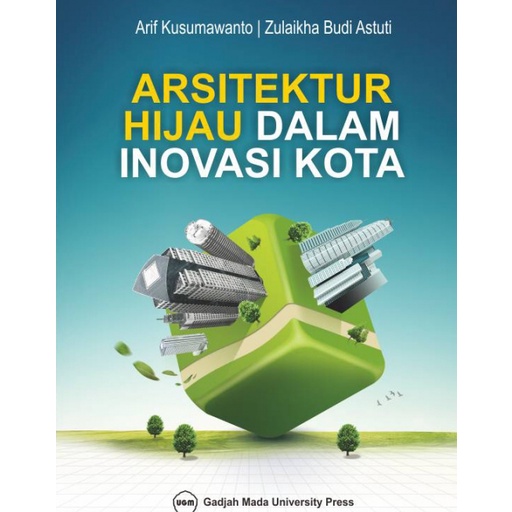 Buku Arsitektur Hijau Dalam Inovasi Kota - Arif Kusumawanto