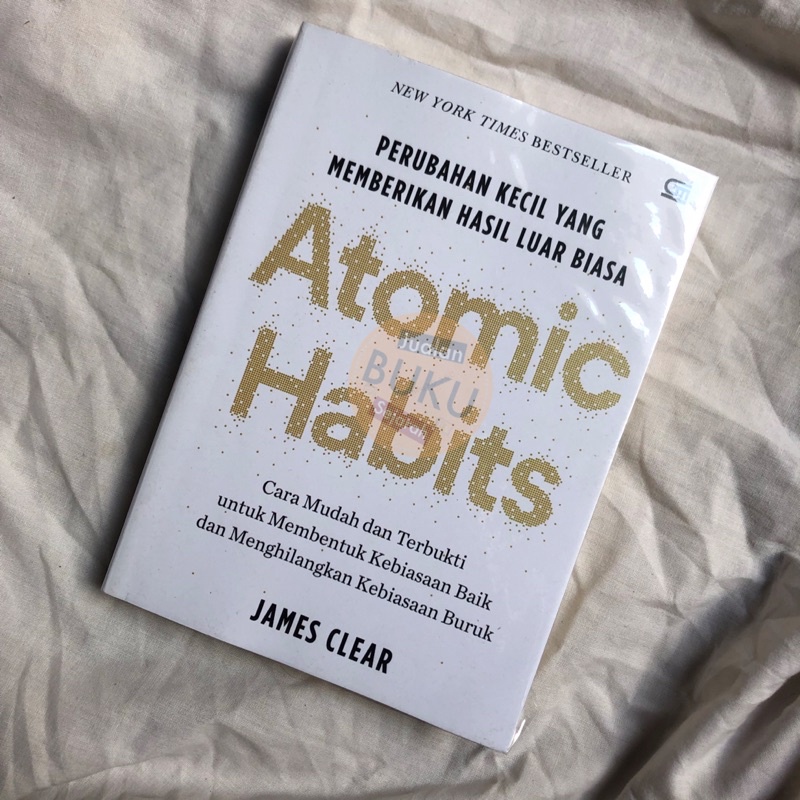 ATOMIC HABITS BAHASA INDONESIA ORIGINAL (TERMURAH & TERLARIS) PERUBAHAN KECIL YANG MEMBERIKAN HASIL 