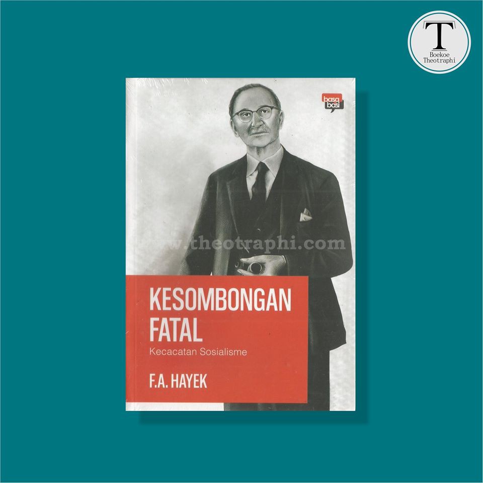 Kesombongan Fatal - F.A. Hayek