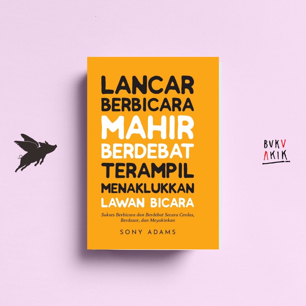 Lancar Berbicara, Mahir Berdebat - Sony Adams