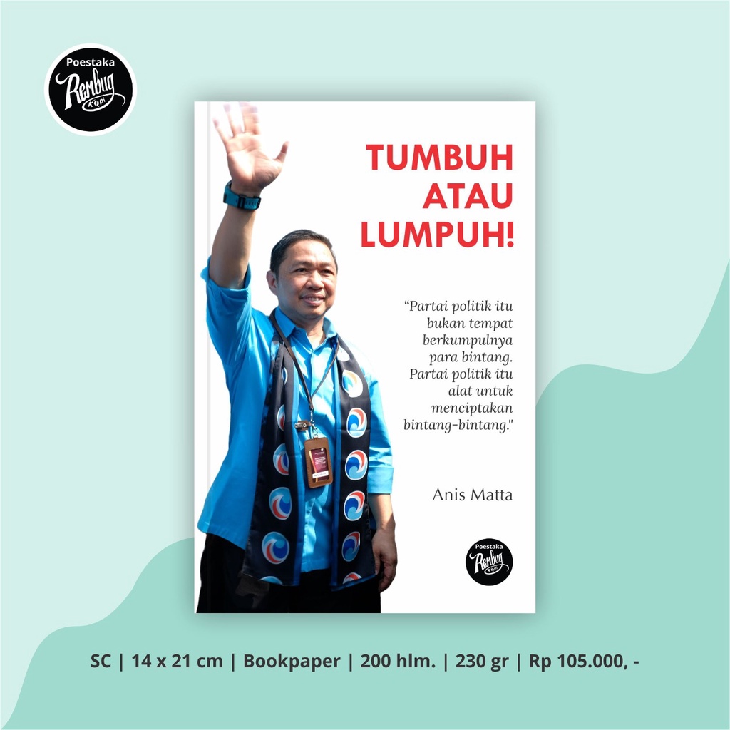 Jual BUKU POLITIK KARYA ANIS MATTA TERBARU - TUMBUH ATAU LUMPUH ...