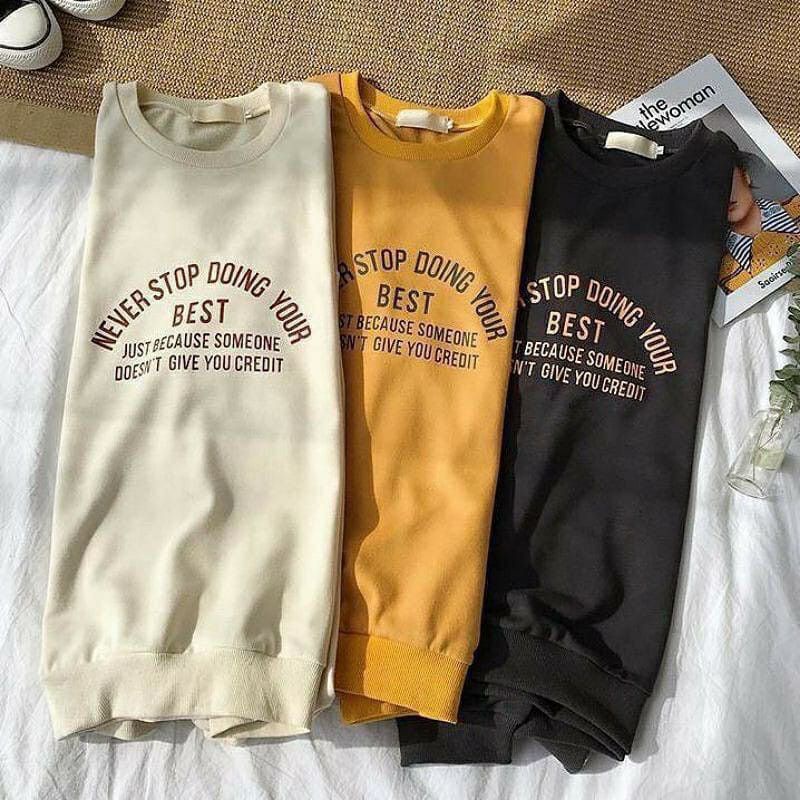 (S - 6XL) Sweater BIGSIZE OVERSIZE NEVER STOP DOING YOUR BEST Jaket Sweatshirts Jumbo S M L XL 2XL 3XL 4XL 5XL 6XL Korean Harajuku Ulzzang Tumblr Style