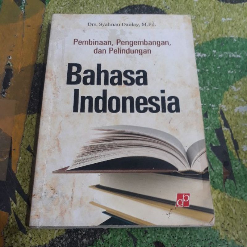 PEMBINAAN, PENGEMBANGAN, DAN PERLINDUNGAN BAHASA INDONESIA