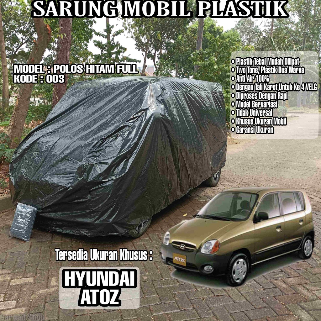 Sarung Mobil Plastik HYUNDAI ATOZ Hitam Polos Full Anti Air Full Black Waterproof