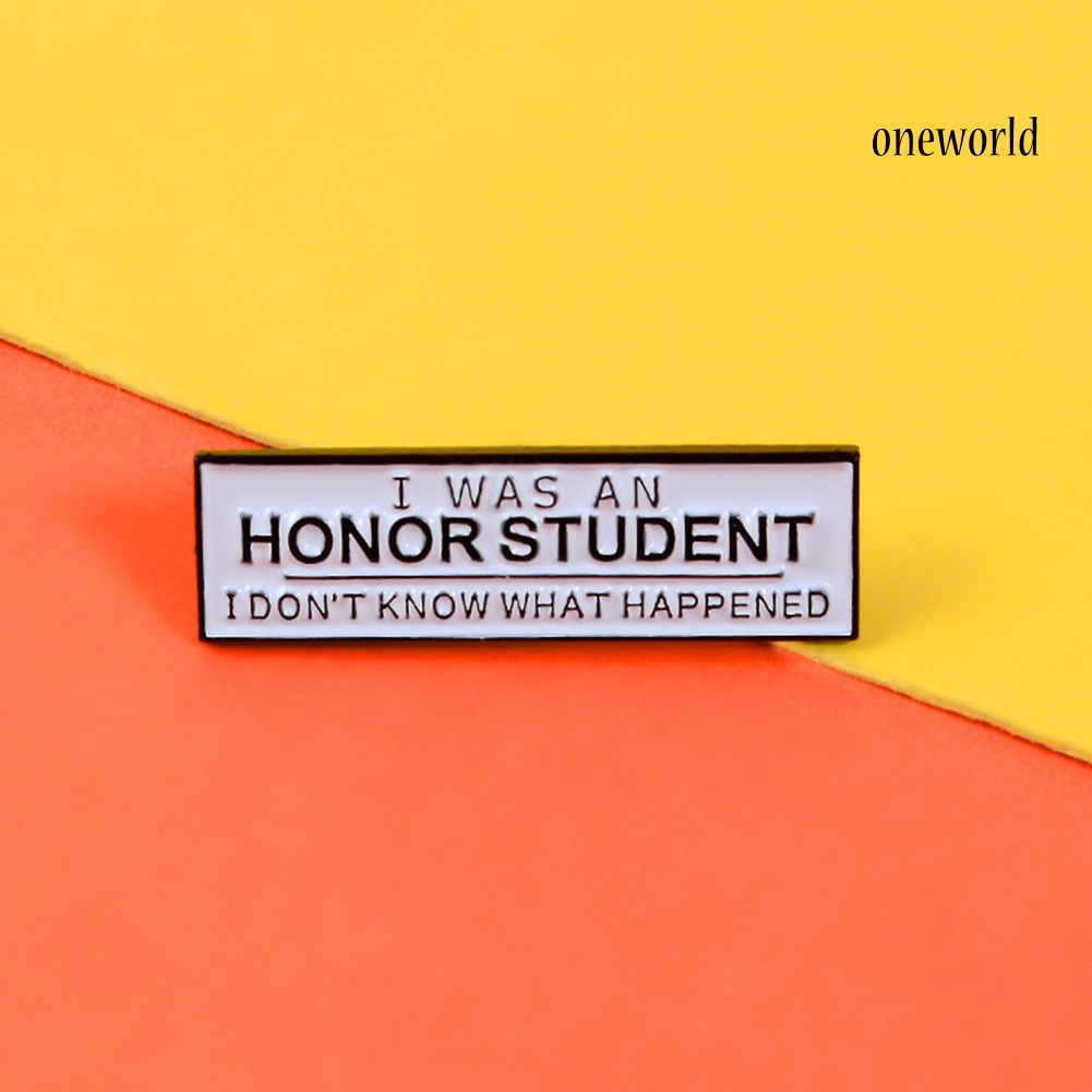 OW@ Unisex I WAS AN HONOR STUDENT Enamel Brooch Pin Badge Clothes Bag Decor Gift