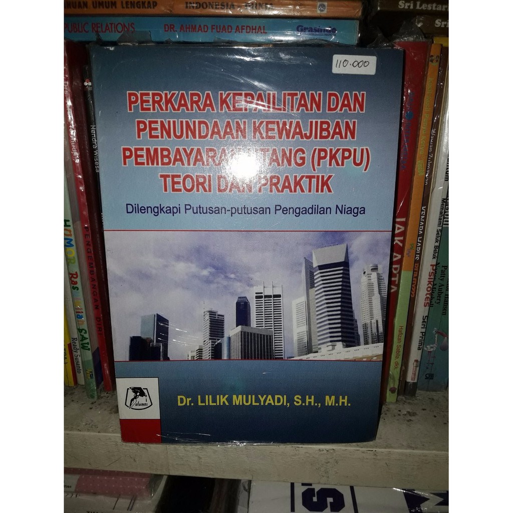 Perkara Kepailitan Dan Penundaan Kewajiban Pembayaran Utang PKPU Teori Dan Praktek Dilengkapi Putus