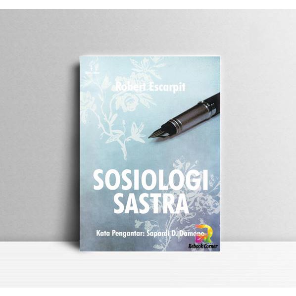 

Sosiologi Sastra. Robert Escarpit. Yayasan Obor Indonesia Jakarta. 200