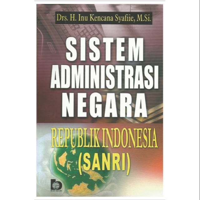 Buku Sistem Administrasi Negara Republik Indonesia - Inu Kencana Syafiie