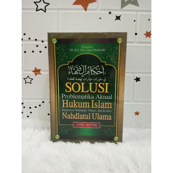 AHKAMUL FUQOHA' SOLUSI PROBLEMATIKA AKTUAL HUKUM ISLAM