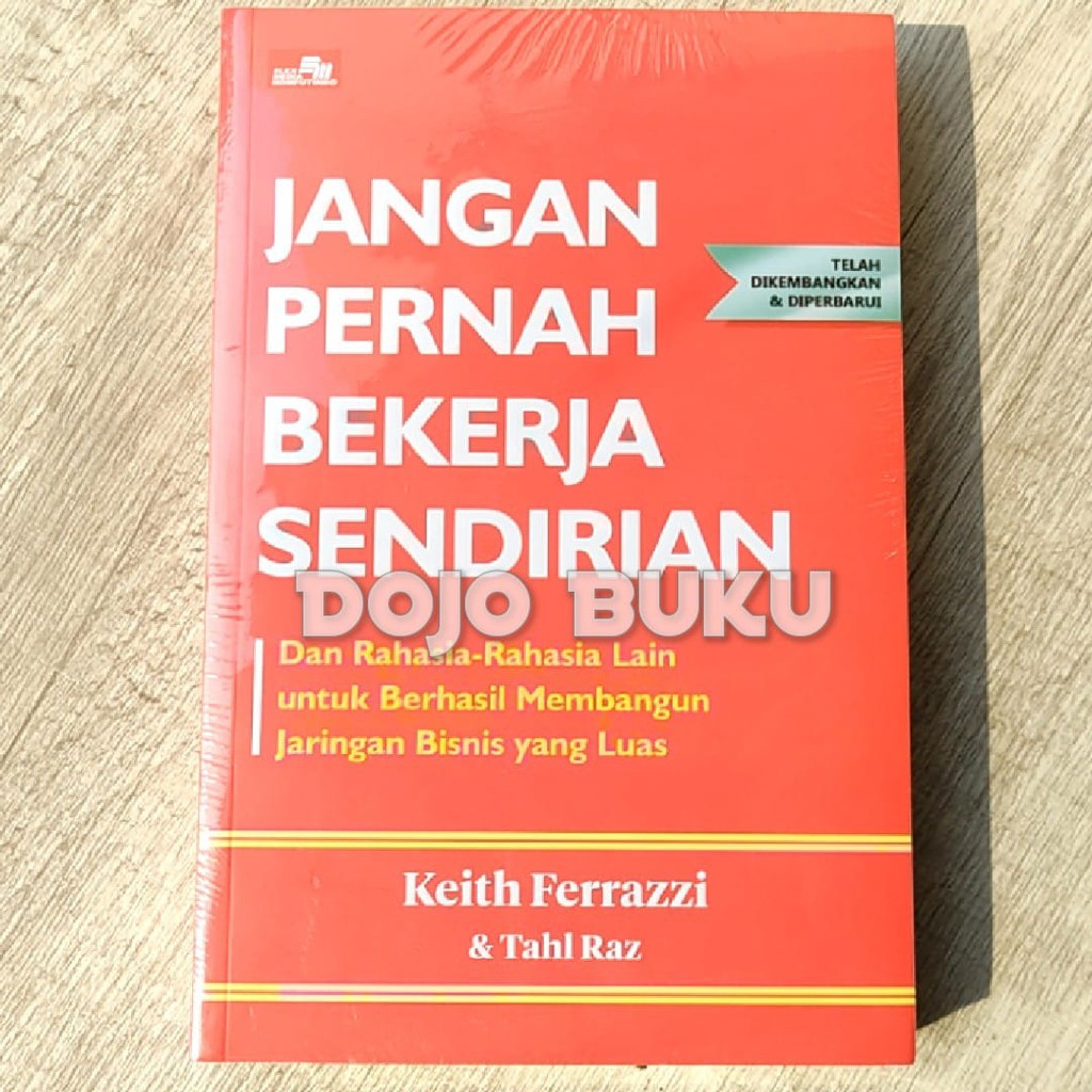 Jangan Pernah Bekerja Sendirian by Keith Ferrazzi &amp; Tahl Raz