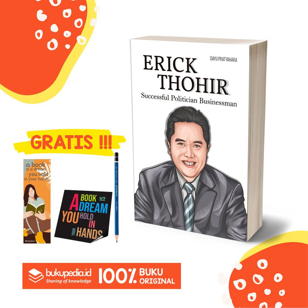 

BUKU ERICK THOHIR : SUCCESSFUL POLITICIAN BUISNESSMAN - BRILIANT - BONUS PENSIL 2B, BOOKMARK, STIKE