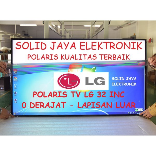 POLARIZER POLARIS TV LCD LG 32 INC 0 DERAJAT PLASTIK LAPISAN LUAR POLARISER 32 IN INCH TERBAIK