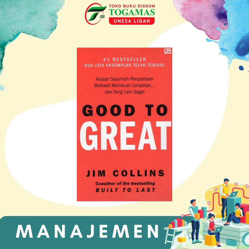 GOOD TO GREAT ALASAN SEJUMLAH PERUSAHAAN BERHASIL MEMBUAT LOMPATAN &amp; YANG LAIN GAGAL - JIM COLLINS