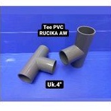 Tee PVC Rucika Aw 4" inch/Tee Cabang 3 PVC Rcucika
