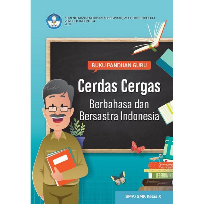 

Buku Panduan Guru Cerdas Cergas Berbahasa dan Bersastra Indonesia untuk SMA/SMK Kelas X