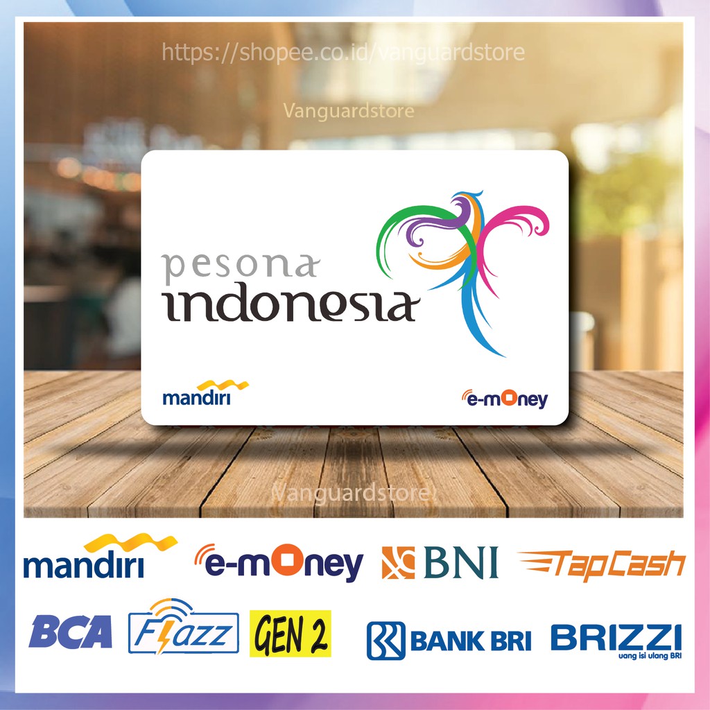 KARTU E MONEY E TOLL PESONA INDONESIA KUMPULAN 33 EMONEY MANDIRI FLAZZ BCA BNI TAPCASH BRIZZI BRI