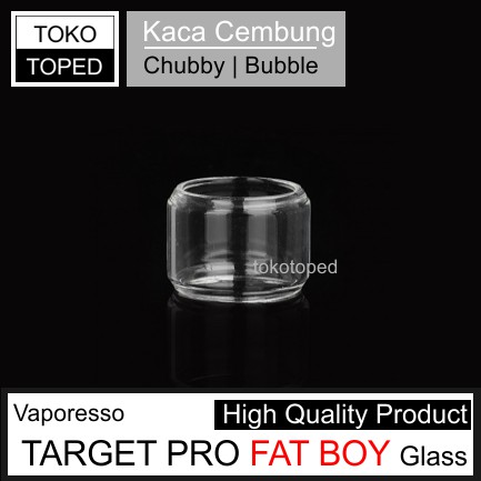 Fat Boy TARGET PRO Replacement Glass | kaca cembung bubble vaporesso