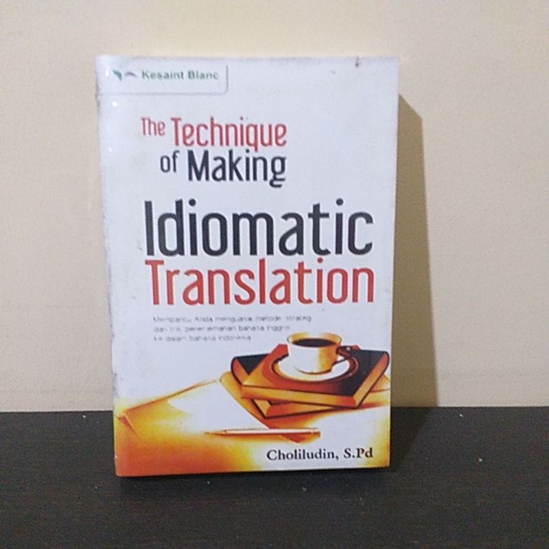THE TECHNIQUE OF MAKING IDIOMATIC TRANSLATION CHOLILUDIN