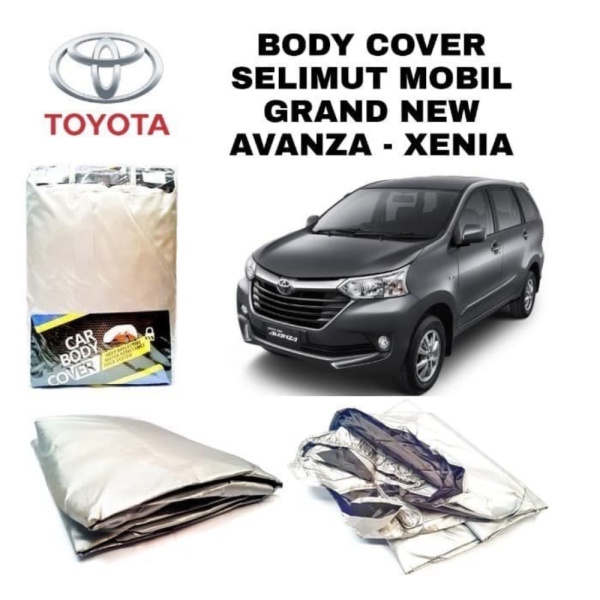 Terbaru BODY COVER CAR COVER SELIMUT MOBIL GRAND NEW AVANZA - XENIA 2015-2018 Kabelindo Jaya