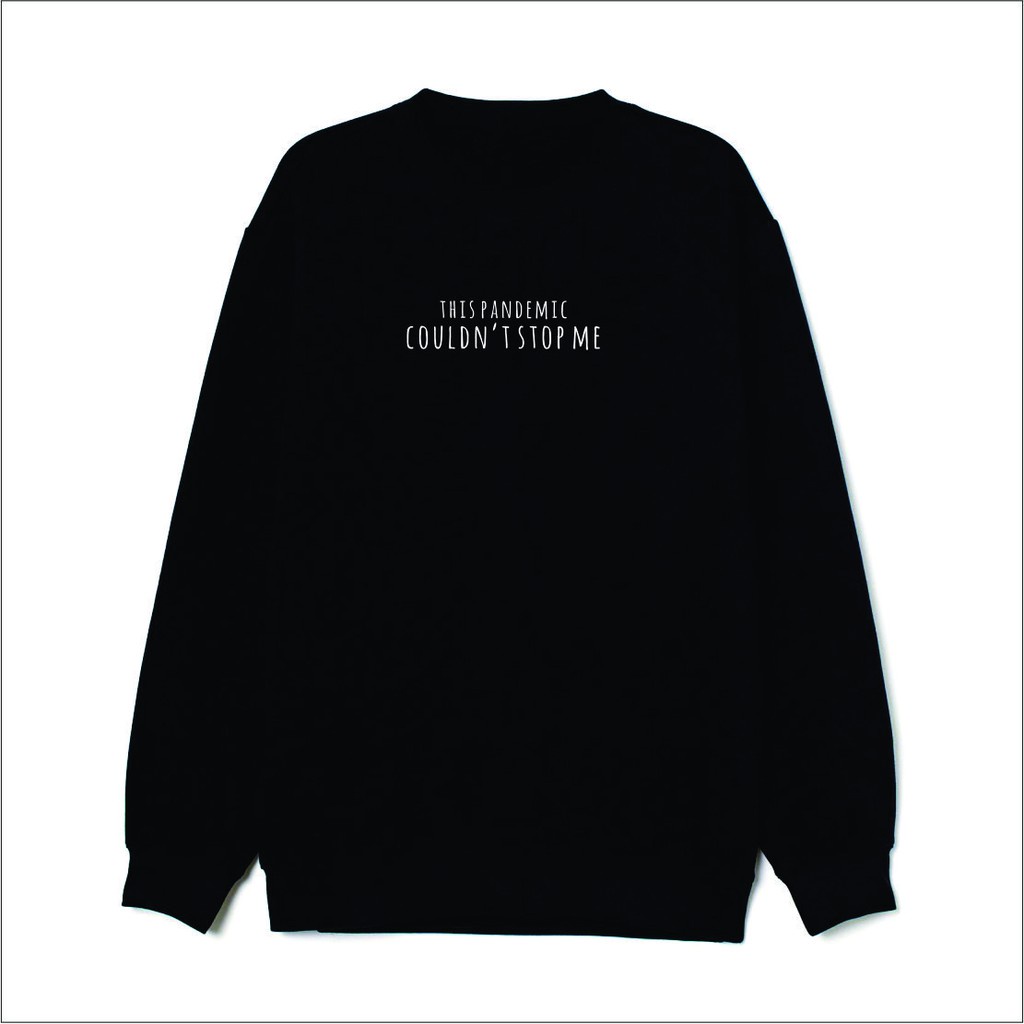 SWEATER UNISEX PANDEMIC COULDNT STOP ME FLEECE TEBAL KEKINIAN TERBARU''