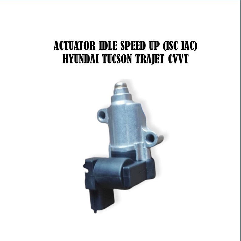 IDLE UP TRAJET CVVT TUCSON ACTUATOR IDLE SPEED UP SENSOR ISC IAC UP HYUNDAI TRAJET CVVT TUCSON