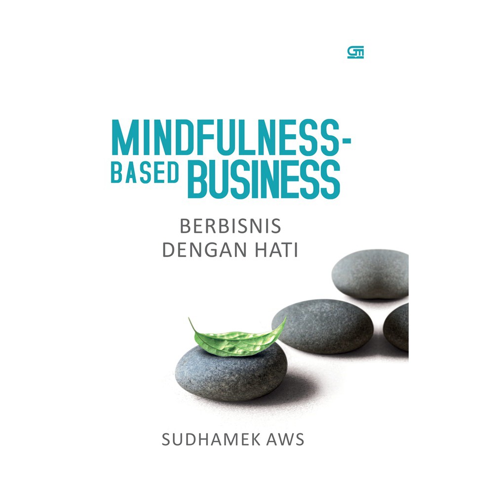 MINDFULNESS- BASED BUSINESS: BERBISNIS DENGAN HATI KARYA SUDHAMEK AWS