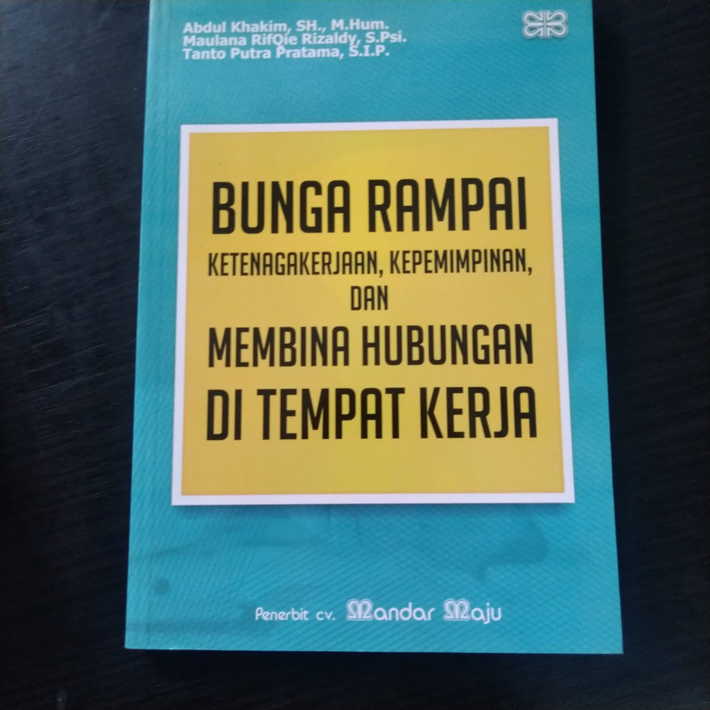 Bunga Rampai Ketenagakerjaan, Kepemimpinan, Dan Membina Hubungan Di Tempat Kerja - Abdul Khakim