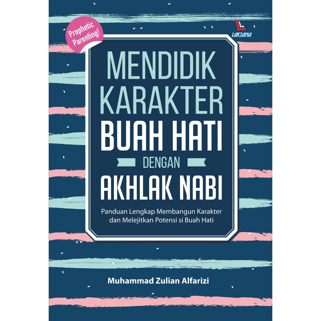 

Buku Mendidik Karakter Buah Hati Dengan Akhlak Nab