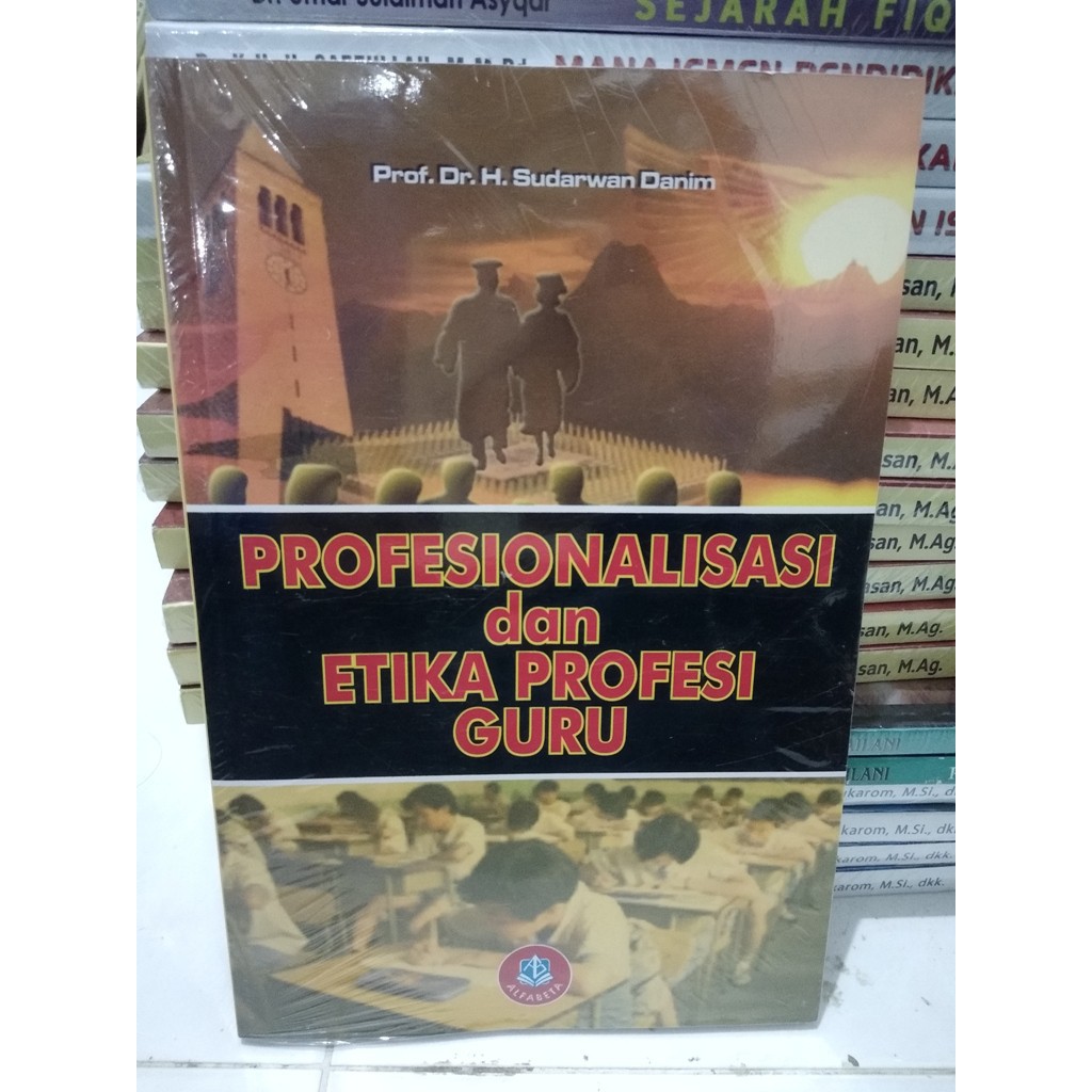 

Profesionalisasi dan Etika Profesi Guru - Prof. Dr. Sudarwan Danim