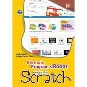 Buku Bermain Program Dan Robot Menggunakan Scratch+cd - Abdul Kadir Dan Aditya Kurnia