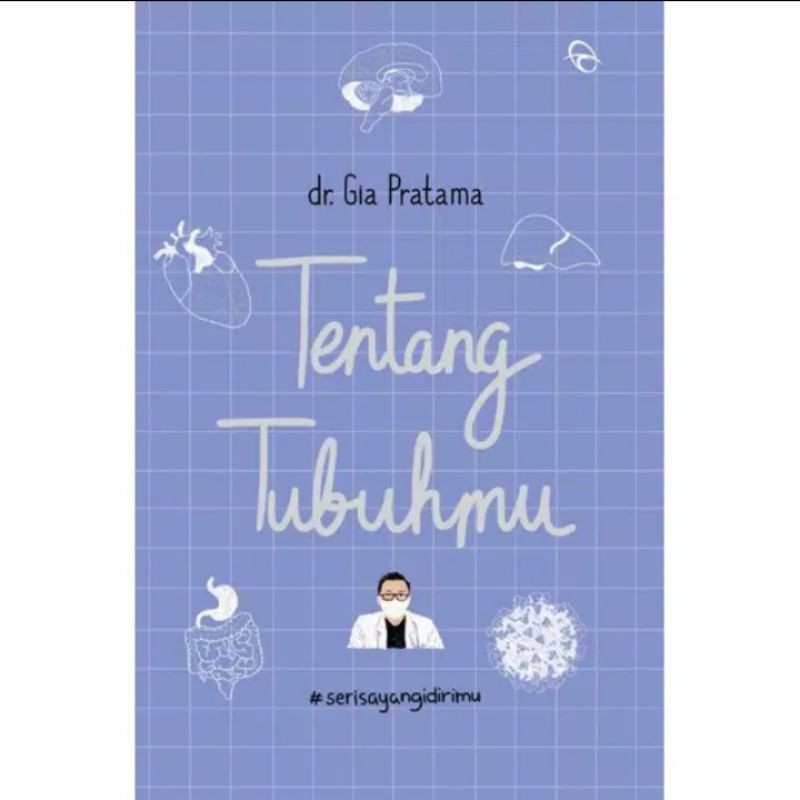 Tentang Tubuhmu - dr. Gia Pratama - Penerbit Qanita