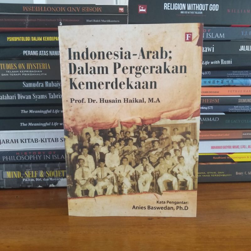 INDONESIA-ARAB DALAM PERGERAKAN KEMERDEKAAN INDONESIA - PROF. Dr. HUSAIN HAIKAL M. A