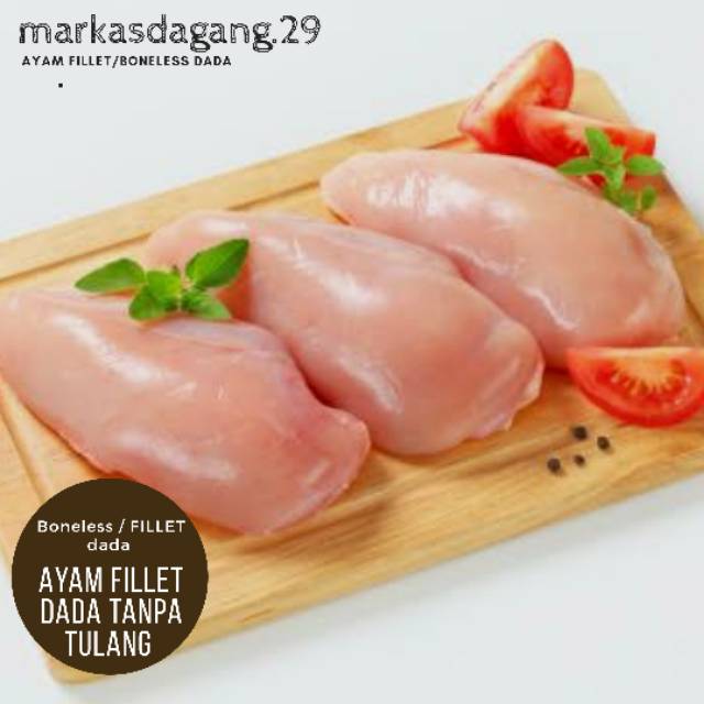 

AYAM FILLET / BONELESS DADA / AYAM BLD , TANPA KULIT TANPA TULANG