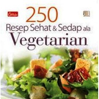 

250 Resep Sehat Dan Sedap Ala Vegetarian
