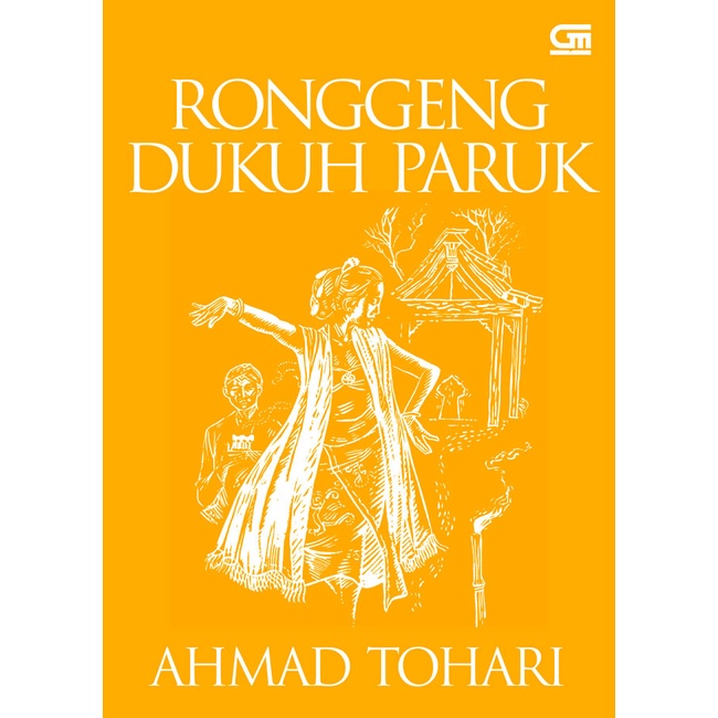 RONGGENG DUKUH PARUK KARYA AHMAD TOHARI / GRAMEDIA PUSTAKA UTAMA