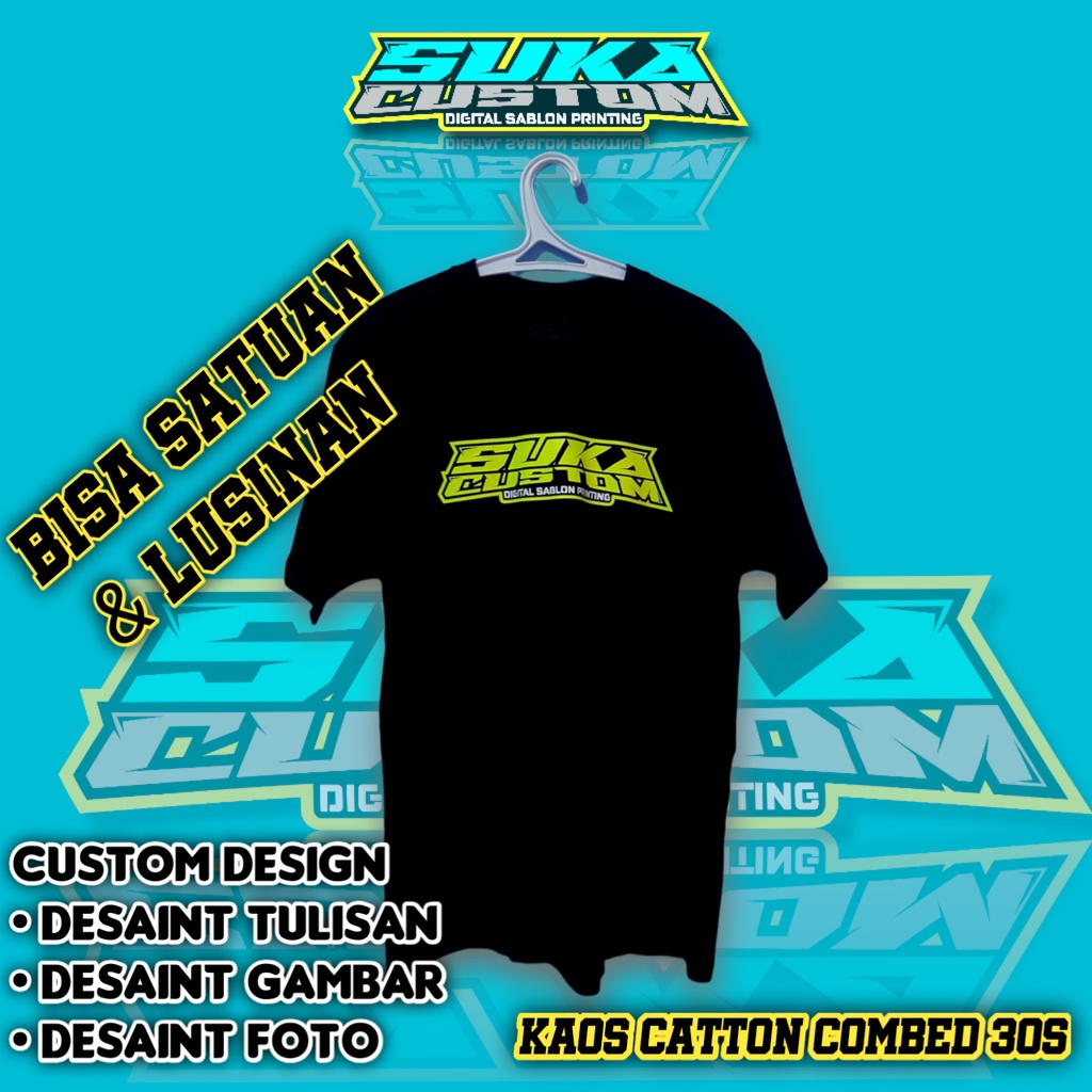 Kaos custom desain suka suka , Kaos custom satuan , Kaos custom foto , kaos desain sendiri