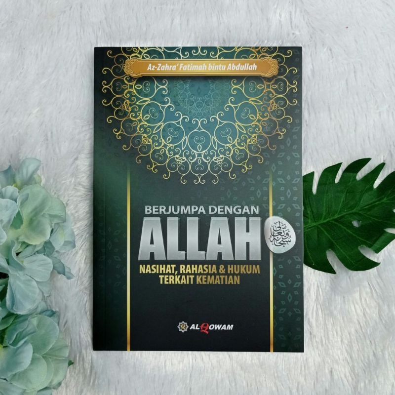 Buku Islam - Berjumpa Dengan Allah Nasehat, Rahasia dan Hukum Terkait Kematian