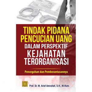 

Buku TINDAK PIDANA PENCUCIAN UANG DALAM PERSPEKTIF KEJAHATAN TERORGANISASI M. Arief Amrullah