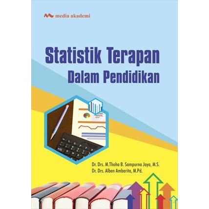 Statistik Terapan Dalam Pendidikan (Dr. M. Thoha B. Sampurna Jaya M.S)